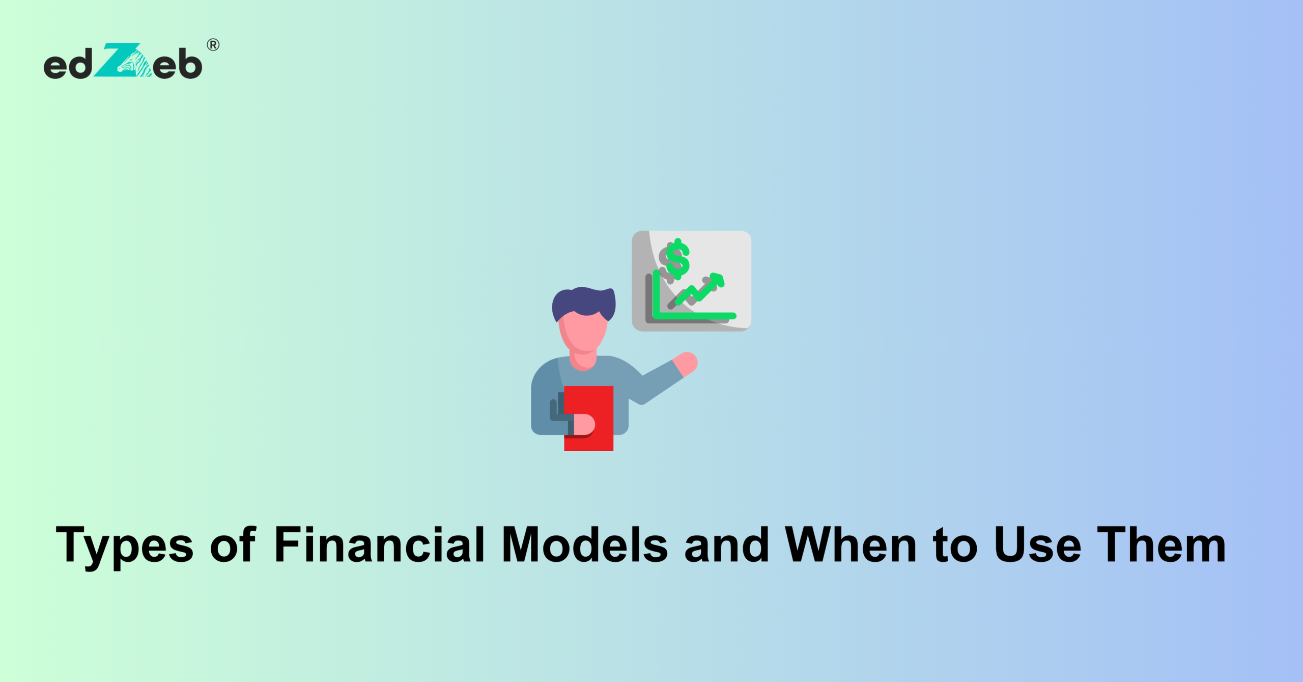 Types of Financial Models and When to Use Them