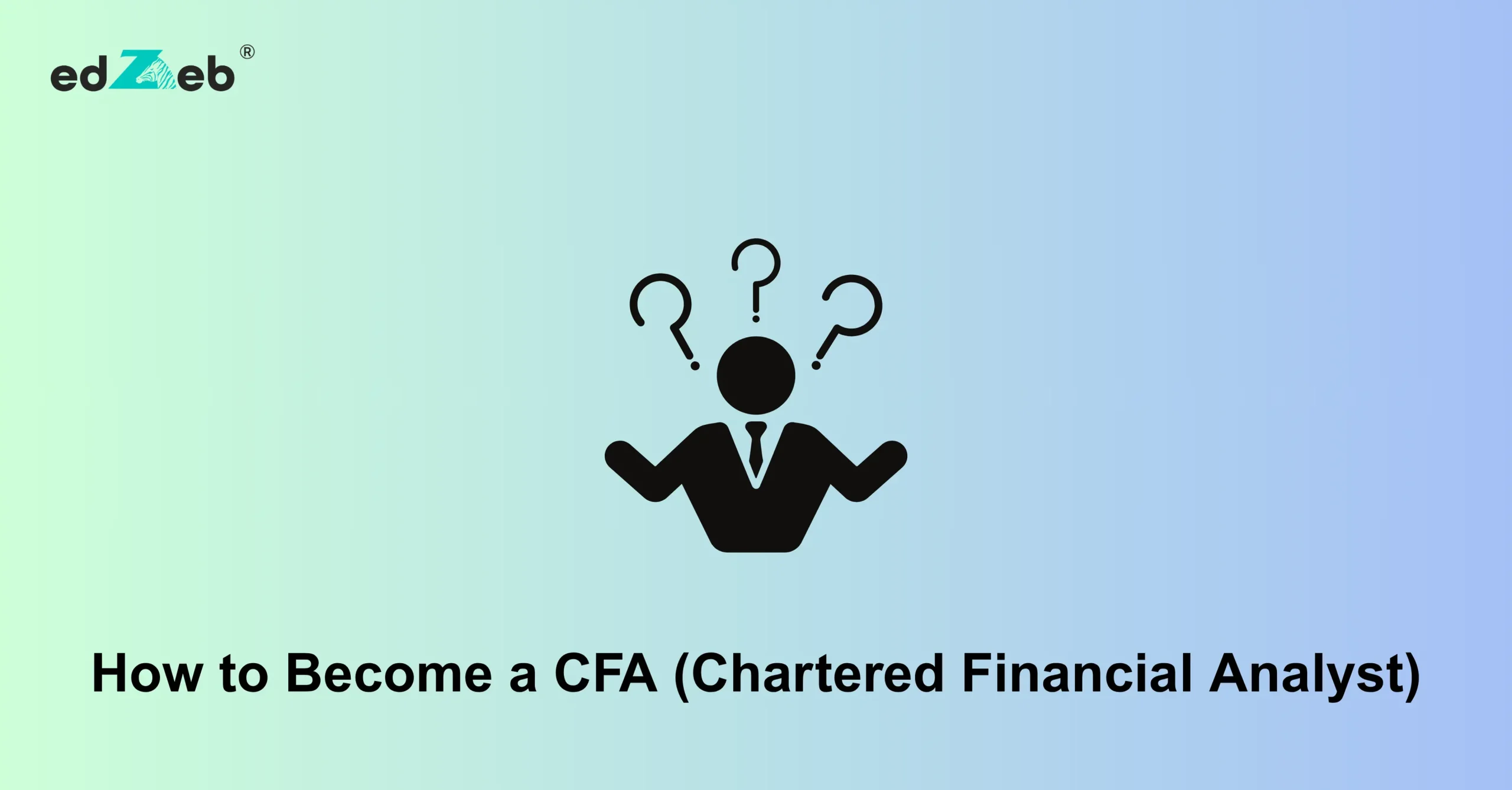 How to Become a CFA (Chartered Financial Analyst)