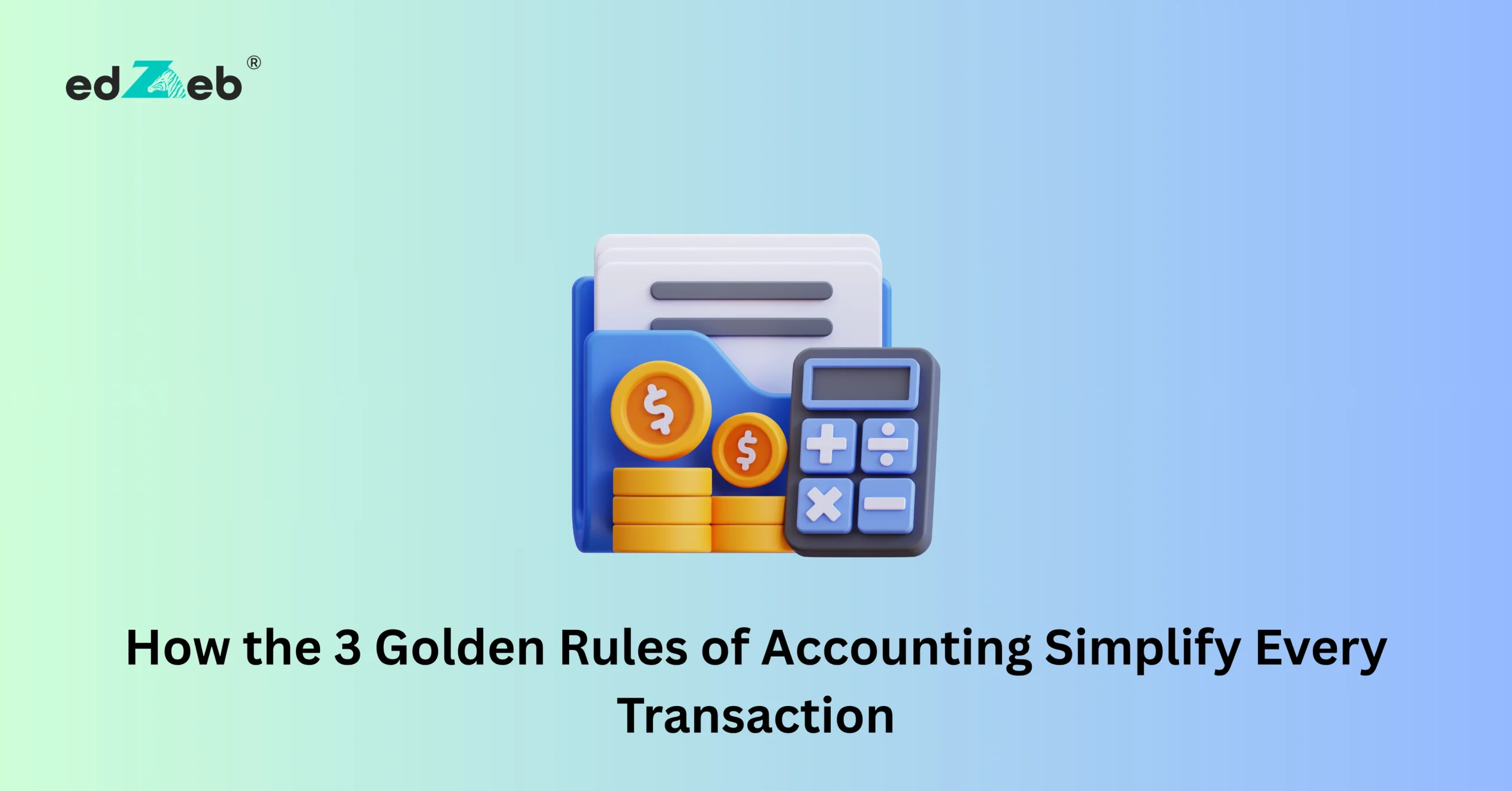 3 Golden Rules of Accounting